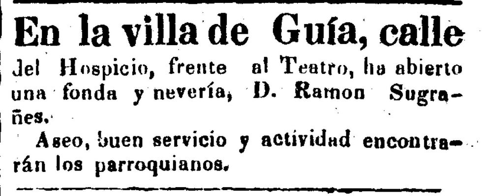 Anuncio de apertura de una fonda en Guía. Periódico “El País” 26 de junio de 1866. (Nevería: Casa o tienda, a manera de café, donde se hacían y vendían bebidas heladas o refrescos).