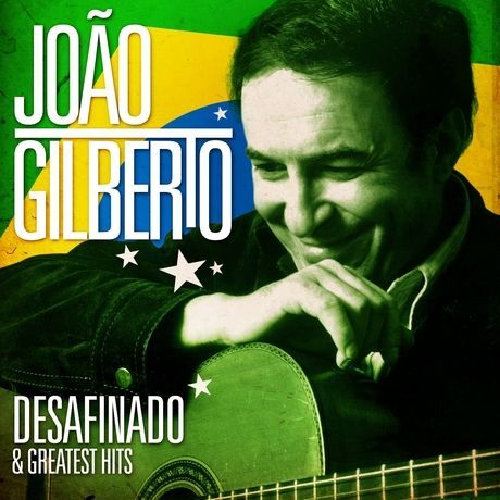 joao gilberto desafinado and greatest hits